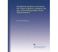 Analytical quality assurance for trace organics analysis by gas chromatography/mass spectrometry
