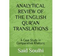 ANALYTICAL REVIEW OF THE ENGLISH QUR’ĀN TRANSLATIONS: A Case Study in Comparative Rhetoric