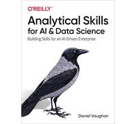 Analytical Skills for AI and Data Science: Building Skills for an Ai-Driven Enterprise