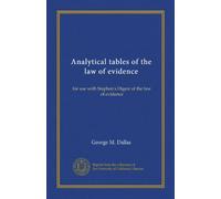 Analytical tables of the law of evidence: for use with Stephen's Digest of the law of evidence