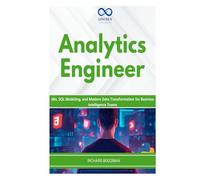 Analytics Engineer: dbt, SQL Modeling, and Modern Data Transformation for Business Intelligence Teams