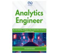 Analytics Engineer: dbt, SQL Modeling, and Modern Data Transformation for Business Intelligence Teams