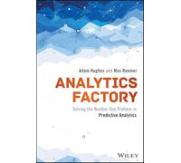 Analytics Factory: Solving the Number One Problem in Predictive Analytics (Wiley and SAS Business Series)