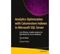 Analytics Optimization with Columnstore Indexes in Microsoft SQL Server: Cost-Effective, Scalable Analytics for Real-World SQL Server Workloads