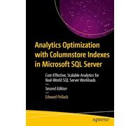 Analytics Optimization with Columnstore Indexes in Microsoft SQL Server: Cost-Effective, Scalable Analytics for Real-World SQL Server Workloads