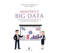 Analytics y Big Data. Ciencia de los Datos aplicada al mundo de los negocios: Ciencia de los datos aplicada al mundo de los negocios (SIN COLECCION)