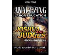 Analyzing Labor Education in Joshua and Judges: Motivation for Hard work!: 6 (The Education of Labor in the Bible)