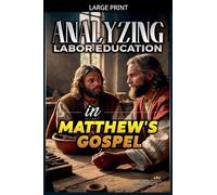 Analyzing Labor Education in Matthew's Gospel: 22 (The Education of Labor in the Bible)