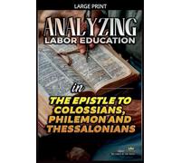 Analyzing Labor Education in the Epistles to Colossians, Philemon and Thessalonians: 30 (The Education of Labor in the Bible)