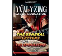 Analyzing Labor Education in the General Letters and the Apocalypse: 32 (The Education of Labor in the Bible)