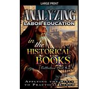 Analyzing Labor Education in the Historical Books: Applying the Bible to Practical Labor (The Education of Labor in the Bible)