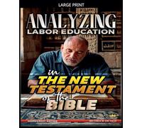 Analyzing Labor Education in the New Testament of the Bible: 35 (The Education of Labor in the Bible)