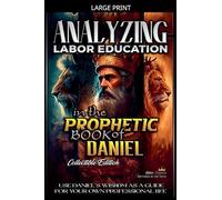 Analyzing Labor Education in the Prophetic Books of Daniel: 18 (The Education of Labor in the Bible)