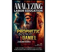 Analyzing Labor Education in the Prophetic Books of Daniel: 18 (The Education of Labor in the Bible)