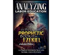 Analyzing Labor Education in the Prophetic Books of Ezekiel: 17 (The Education of Labor in the Bible)