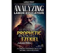Analyzing Labor Education in the Prophetic Books of Ezekiel: 17 (The Education of Labor in the Bible)
