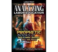 Analyzing Labor Education in the Prophetic Books of Hosea, Amos, Obadiah, Joel and Micah: 19 (The Education of Labor in the Bible)