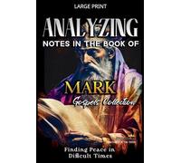 Analyzing Notes in the Book of Mark: Finding Peace in Difficult Times: 2 (Notes in the New Testament)