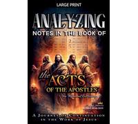 Analyzing Notes in the Book of the Acts of the Apostles: A Journey of Continuation in the Work of Jesus: 5 (Notes in the New Testament)