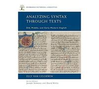 Analyzing Syntax Through Texts: Old, Middle, and Early Modern English (Edinburgh Historical Linguistics)