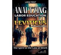 Analyzing the Labor Education in Leviticus: The Spirit of the Law at Work: 3 (The Education of Labor in the Bible)