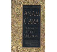 Anam Cara: A Book of Celtic Wisdom