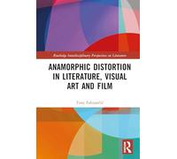 Anamorphic Distortion in Literature, Visual Art and Film (Routledge Interdisciplinary Perspectives on Literature)