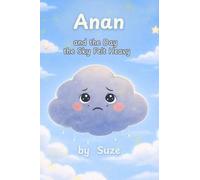Anan and the Day the Sky Felt Heavy: A Calming Children's Story About Big Feelings, Anxiety, and Emotional Resilience (Ciela and Friends)