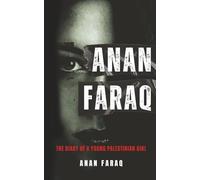 Anan Faraq - The Diary of a Young Palestinian Girl: A Child’s Voice from Gaza the World Chose Not to Hear