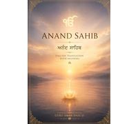 Anand Sahib - English Translation from the Original Gurmukhi: Enriched with Punjabi-English glossaries, offering word-by-word meanings and translation (Nitnem Morning Prayers Translations)
