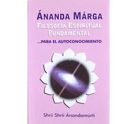 Ánanda Marga: Filosofía Espiritual Fundamental