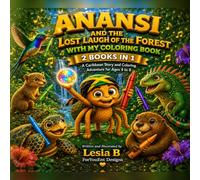 Anansi and the Lost Laugh of the Forest: With My Coloring Book - A Jamaican Tale of Laughter Friendship and Teamwork (Anansi Universe)