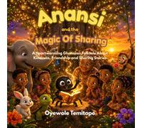 Anansi and the Magic of Sharing: A Heartwarming Ghanaian Folktale About Kindness, Friendship, and Sharing Stories