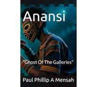 Anansi: "Ghost Of The Galleries"