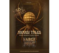 Anansi Tales from Africa to America: 50 Large-Print Word Search Puzzles · The Spider Trickster from Ghana to Jamaica to the American South · Book Four (African American Folklore Word Search Series)