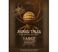 Anansi Tales from Africa to America: 50 Large-Print Word Search Puzzles · The Spider Trickster from Ghana to Jamaica to the American South · Book Four (African American Folklore Word Search Series)