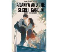 Ananya And The Secret Garden: Echoes of a Soulmate (The Secret Garden Saga)