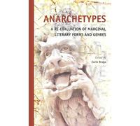Anarchetypes: A Re-Evaluation of Marginal Literary Forms and Genres: 112 (Textxet: Studies in Comparative Literature)