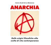 ANARCHIA: Dalle origini filosofiche alla scelta di vita contemporanea