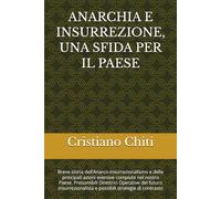 ANARCHIA E INSURREZIONE, UNA SFIDA PER IL PAESE: Breve storia dell’Anarco-insurrezionalismo e delle principali azioni eversive compiute nel nostro ... e possibili strategie di contrasto