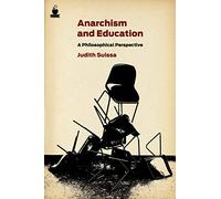 Anarchism and Education: A Philosophical Perspective: 16 (Routledge International Studies in the Philosophy of Education (Numbered))