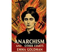 ANARCHISM AND OTHER ESSAYS