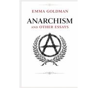 ANARCHISM AND OTHER ESSAYS