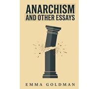 ANARCHISM AND OTHER ESSAYS