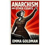 ANARCHISM AND OTHER ESSAYS