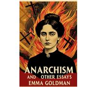ANARCHISM AND OTHER ESSAYS