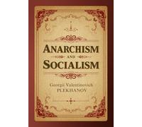 Anarchism and Socialism: A Foundational Examination of Revolutionary Theory and Political Thought