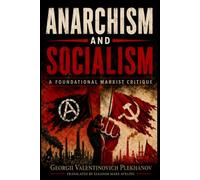 Anarchism and Socialism: Classic Socialist Literature (Annotated)