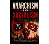 Anarchism and Socialism: Classic Socialist Literature (Annotated)