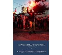 Anarchism and Socialism: Political Philosophy And Socialist Ideology (Annotated)